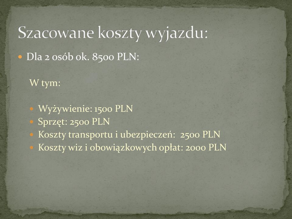 Sprzęt: 2500 PLN Koszty transportu i