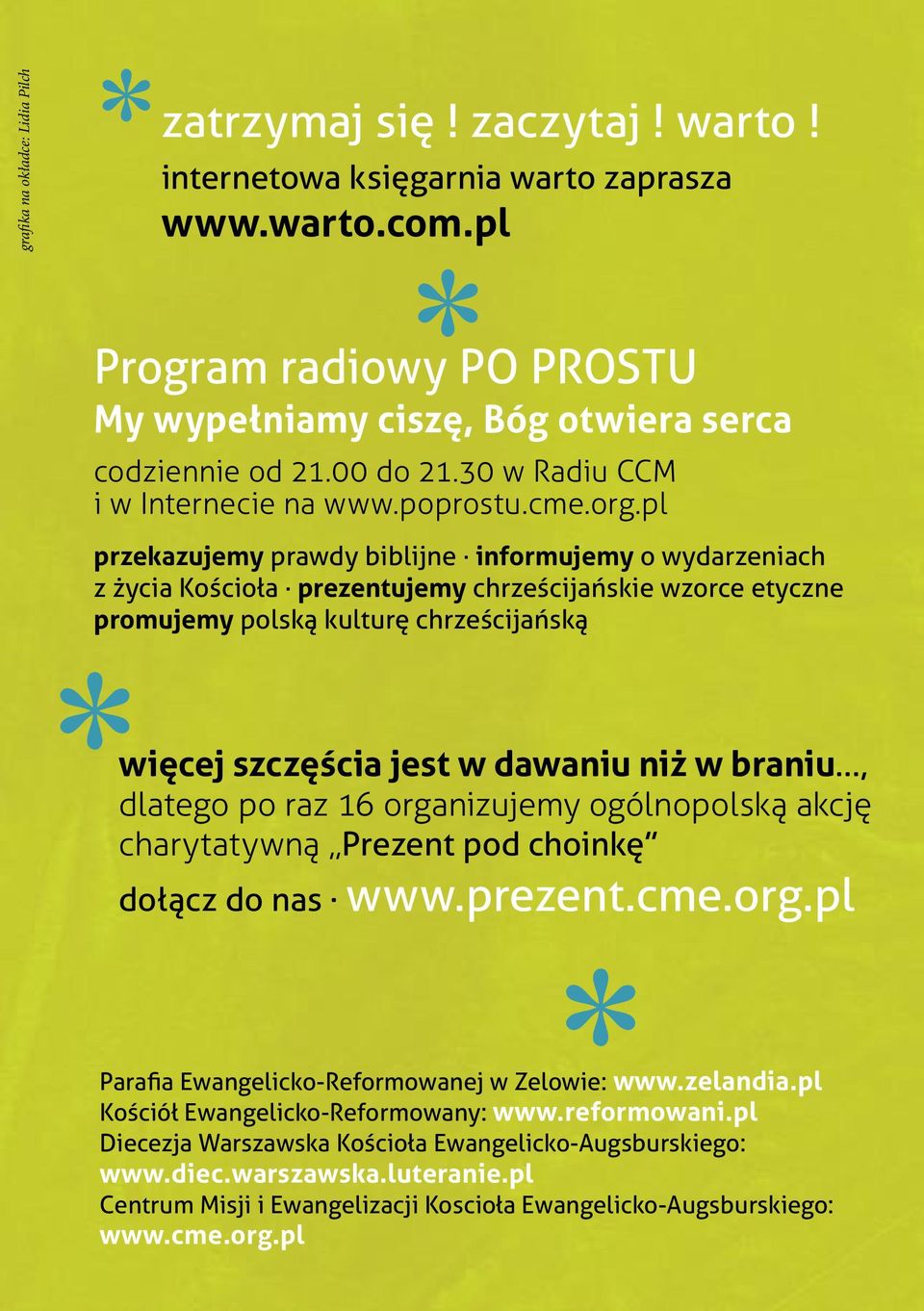 informujemy o wydarzeniach z życia Kościoła. prezentujemy chrześcijańskie wzorce etyczne promujemy polską kulturę chrześcijańską więcej szczęścia jest w dawaniu niż w braniu.