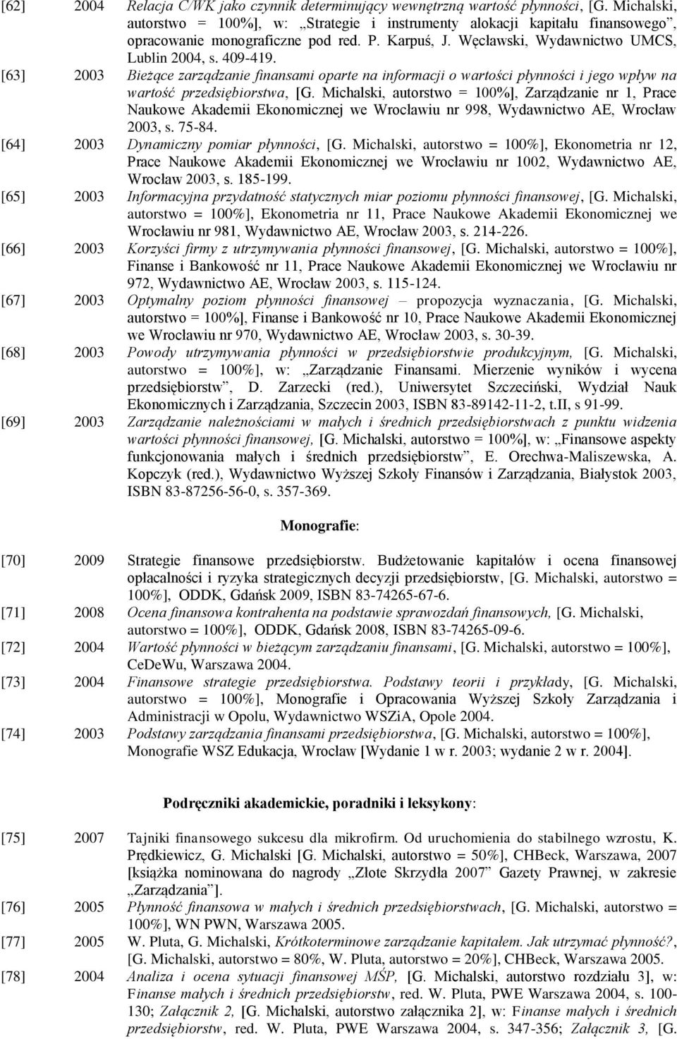 [63] 2003 Bieżące zarządzanie finansami oparte na informacji o wartości płynności i jego wpływ na wartość przedsiębiorstwa, [G.