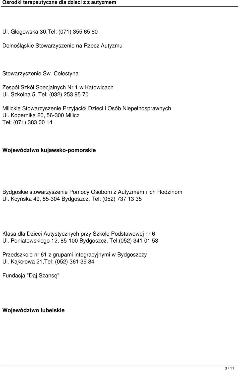 Kopernika 20, 56-300 Milicz Tel: (071) 383 00 14 Województwo kujawsko-pomorskie Bydgoskie stowarzyszenie Pomocy Osobom z Autyzmem i ich Rodzinom Ul.