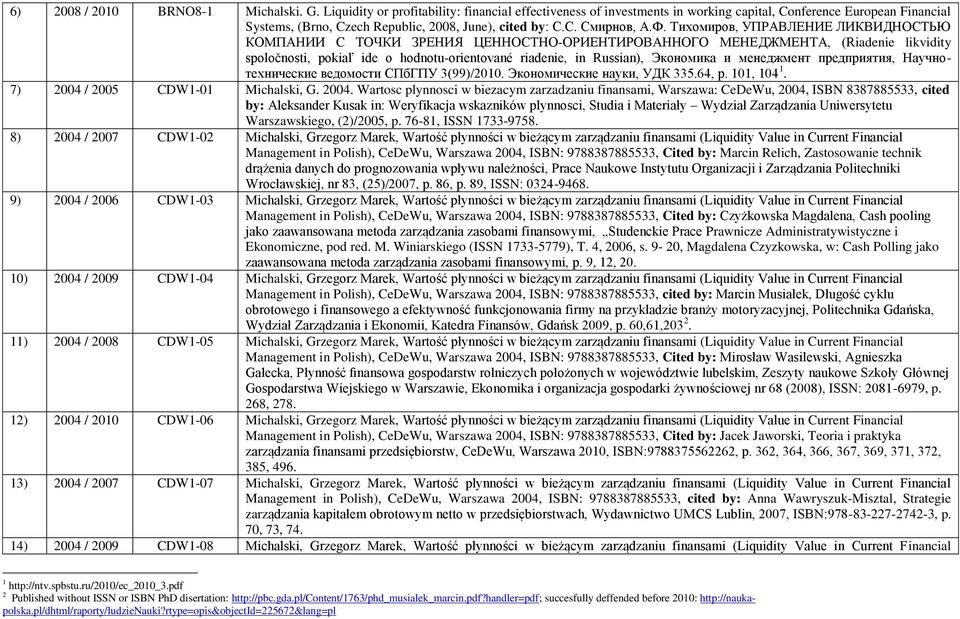 Тихомиров, УПРАВЛЕНИЕ ЛИКВИДНОСТЬЮ КОМПАНИИ С ТОЧКИ ЗРЕНИЯ ЦЕННОСТНО-ОРИЕНТИРОВАННОГО МЕНЕДЖМЕНТА, (Riadenie likvidity spoločnosti, pokiaľ ide o hodnotu-orientované riadenie, in Russian), Экономика и