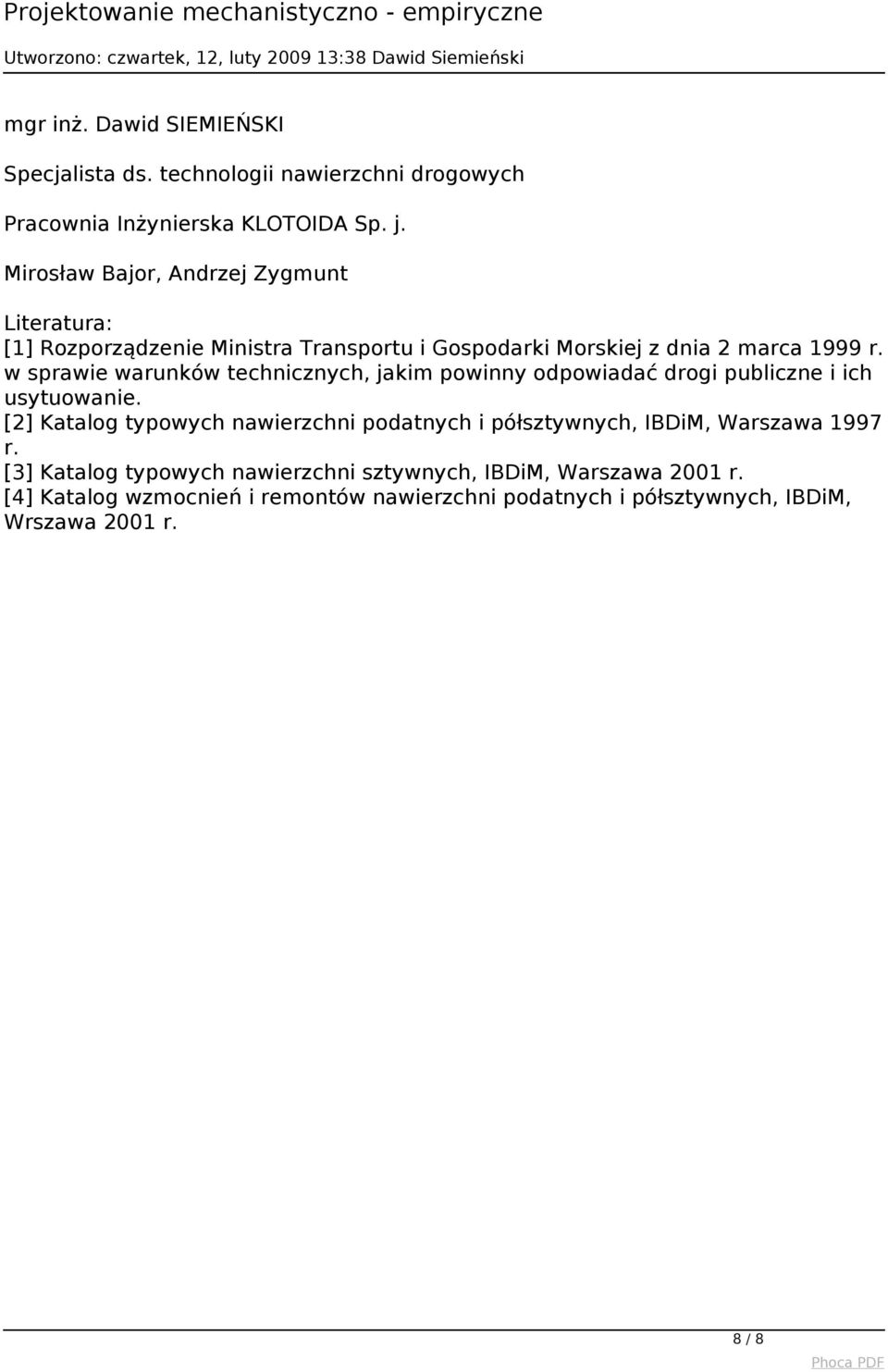 Mirosław Bajor, Andrzej Zygmunt Literatura: [1] Rozporządzenie Ministra Transportu i Gospodarki Morskiej z dnia 2 marca 1999 r.