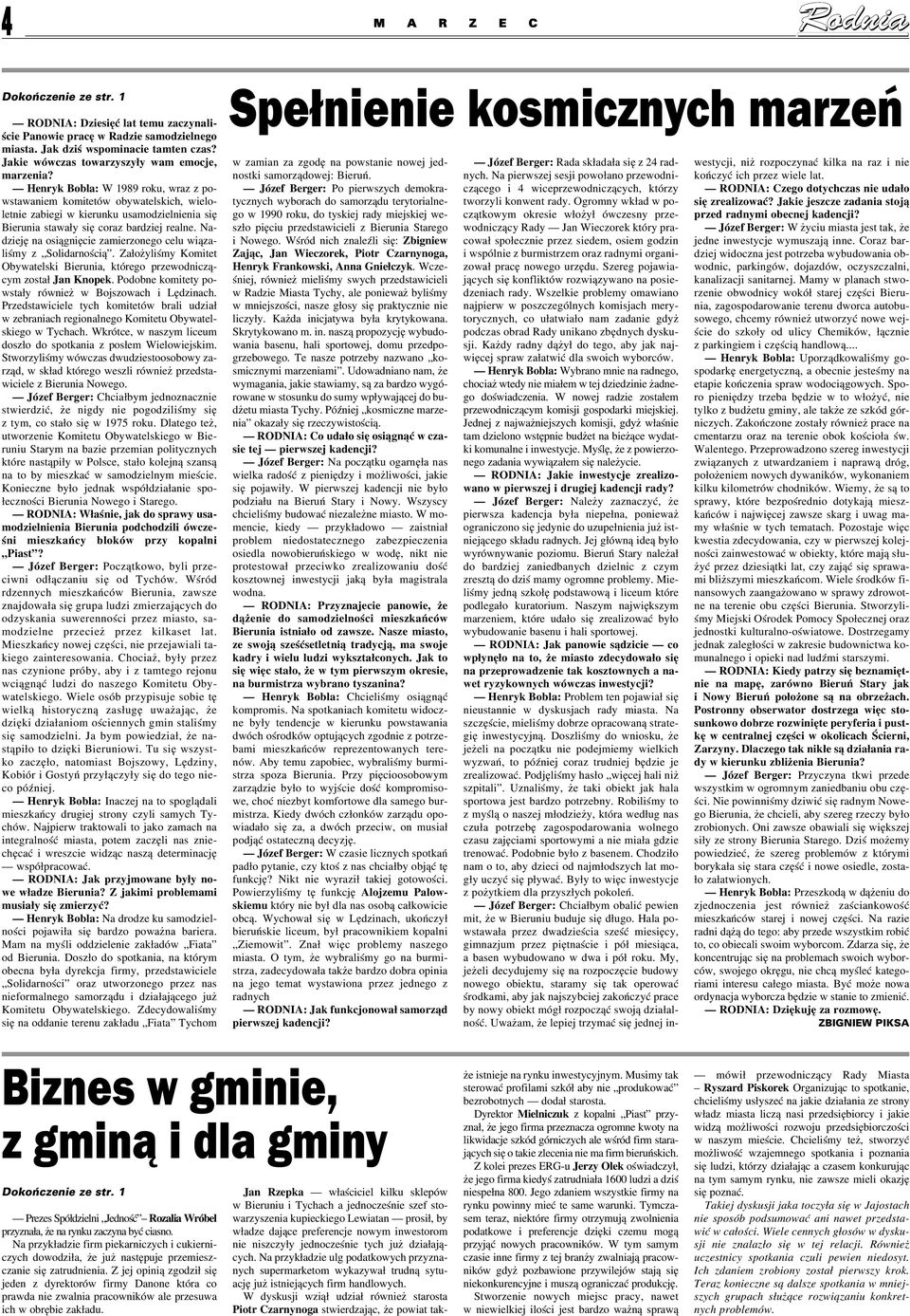 Henryk Bobla: W 1989 roku, wraz z po wstawaniem komitetów obywatelskich, wielo letnie zabiegi w kierunku usamodzielnienia się Bierunia stawały się coraz bardziej realne.