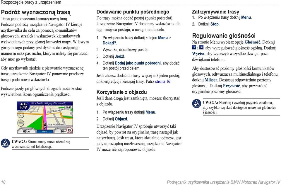 W lewym górnym rogu podany jest dystans do następnego manewru oraz pas ruchu, którym należy się poruszać, aby móc go wykonać.