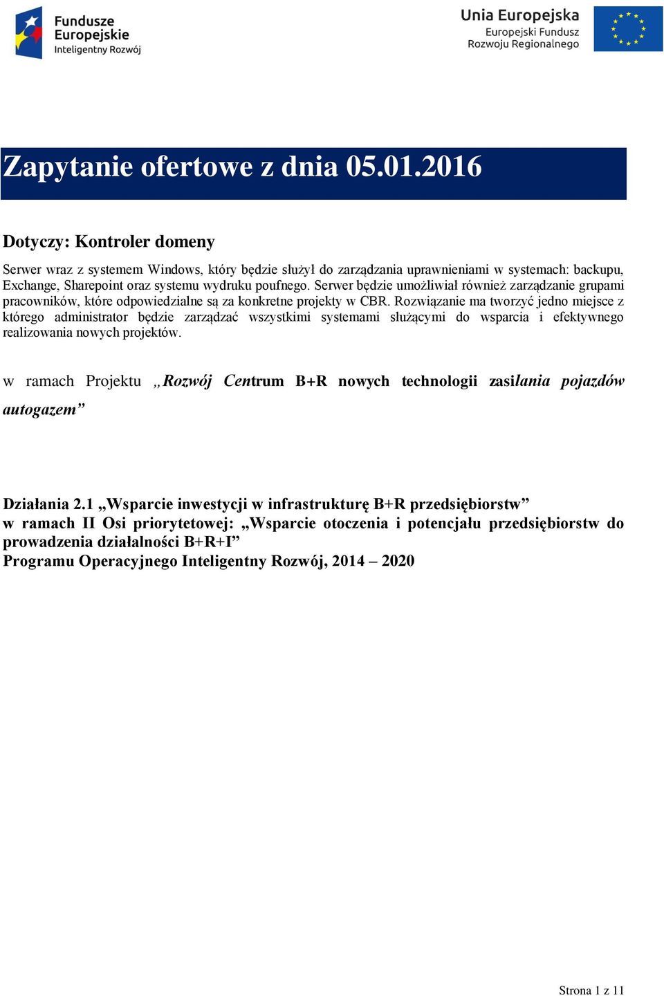 Serwer będzie umożliwiał również zarządzanie grupami pracowników, które odpowiedzialne są za konkretne projekty w CBR.