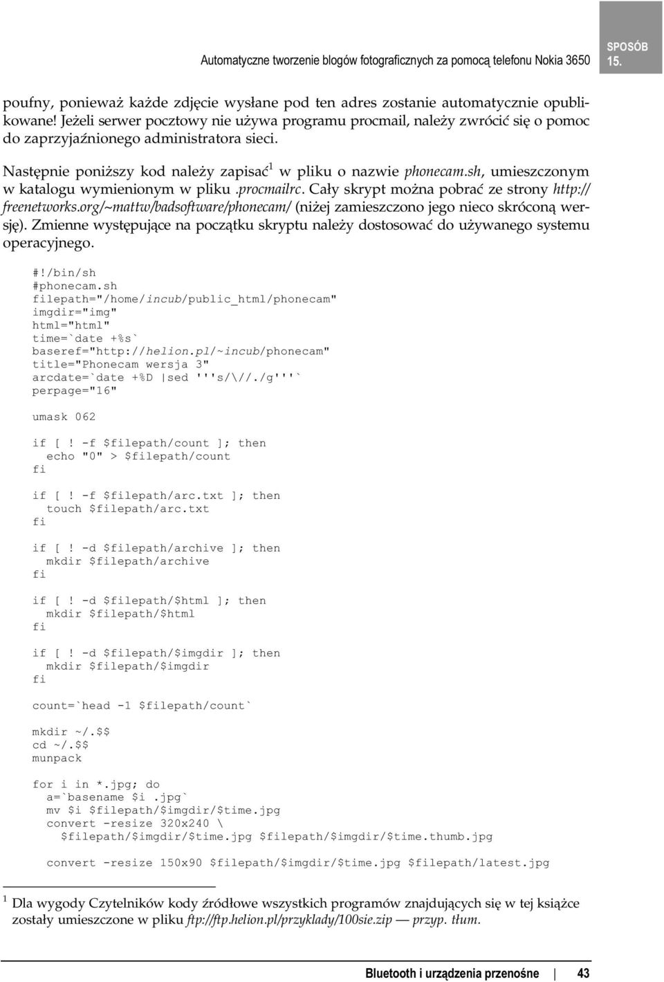sh, umieszczonym w katalogu wymienionym w pliku.procmailrc. Cały skrypt można pobrać ze strony http:// freenetworks.org/~mattw/badsoftware/phonecam/ (niżej zamieszczono jego nieco skróconą wersję).