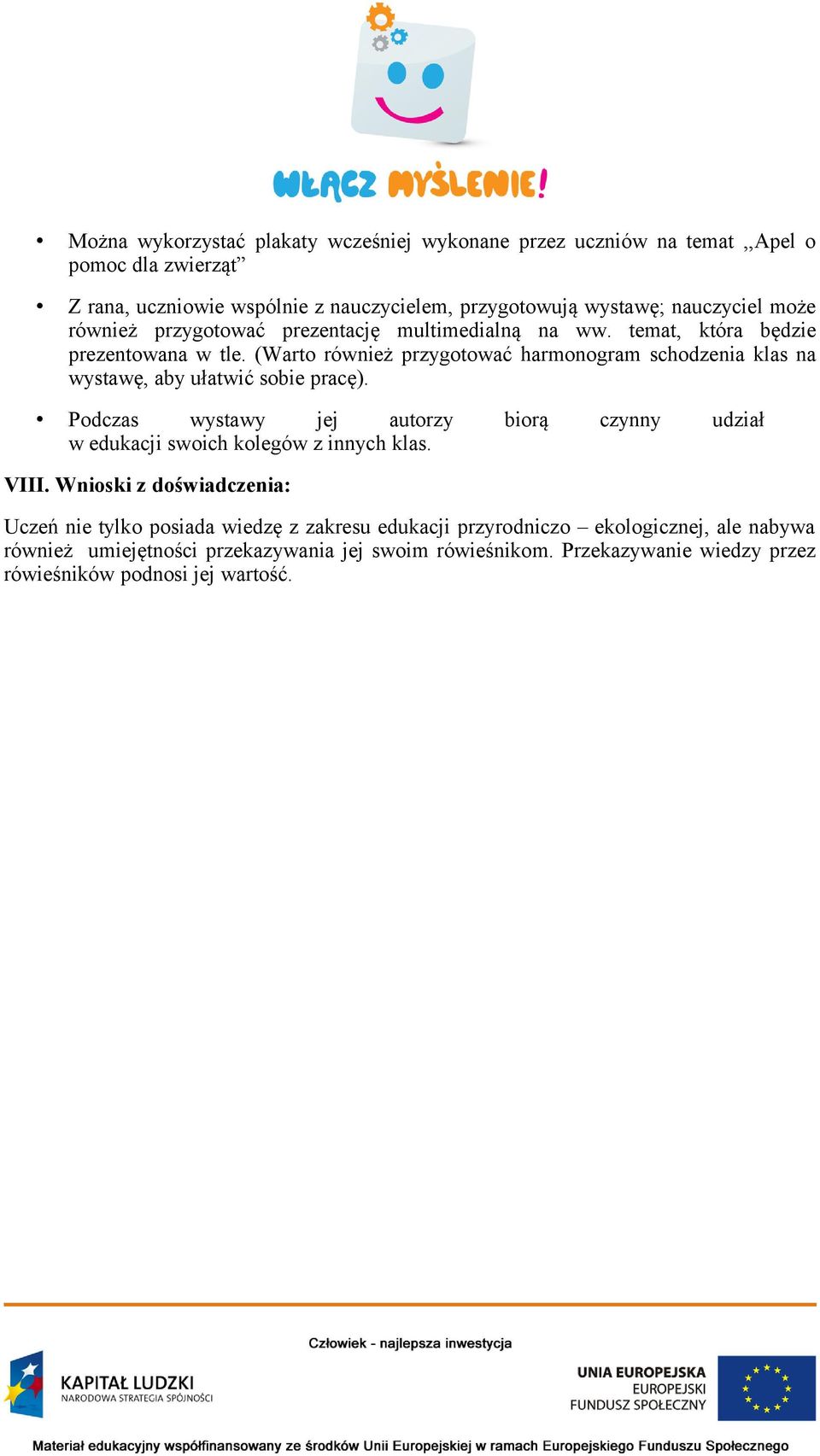 (Warto również przygotować harmonogram schodzenia klas na wystawę, aby ułatwić sobie pracę).