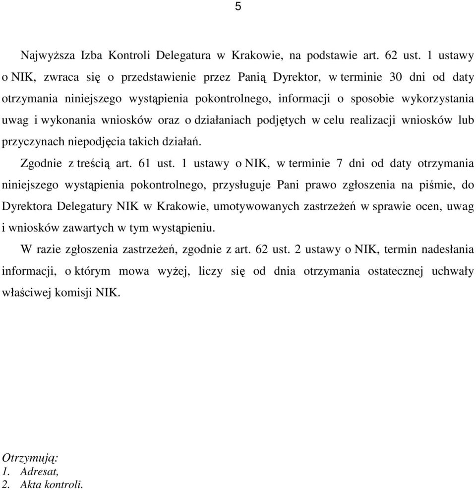 wniosków oraz o działaniach podjętych w celu realizacji wniosków lub przyczynach niepodjęcia takich działań. Zgodnie z treścią art. 61 ust.