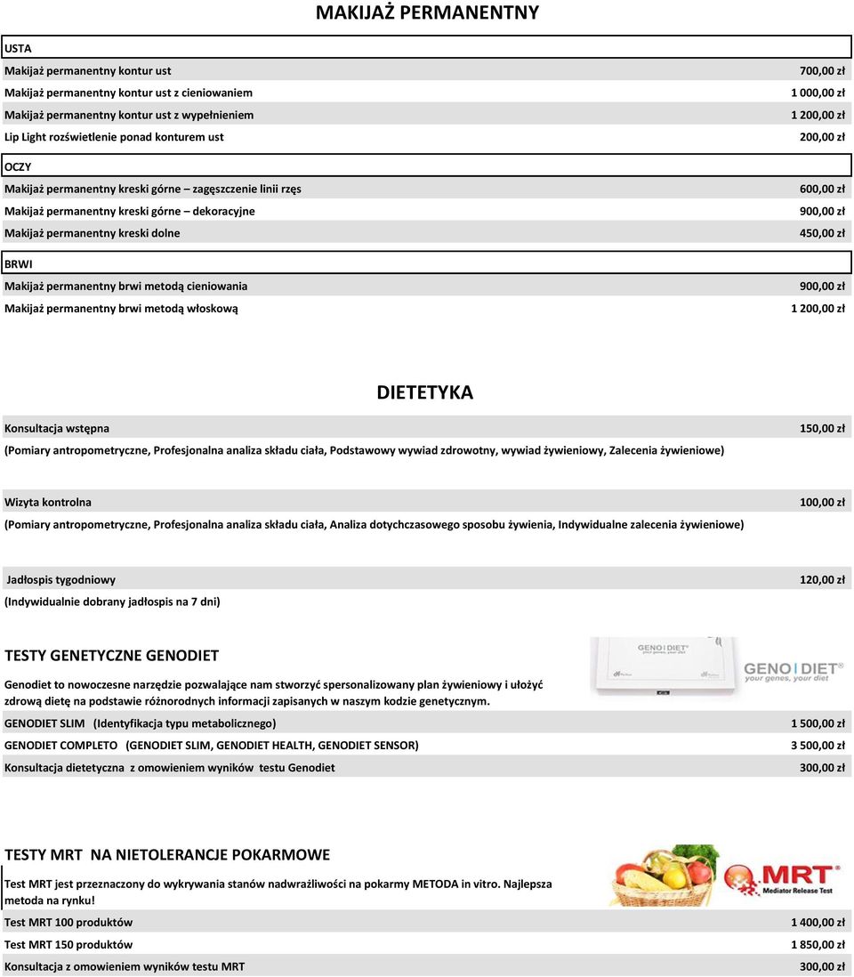 permanentny brwi metodą włoskową 700,00 zł 1 000,00 zł 1 200,00 zł 200,00 zł 600,00 zł 900,00 zł 450,00 zł 900,00 zł 1 200,00 zł DIETETYKA Konsultacja wstępna (Pomiary antropometryczne, Profesjonalna