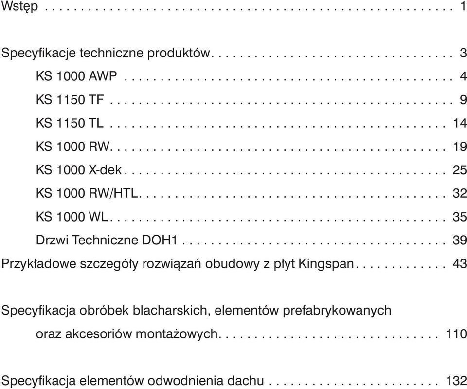 .......................................... 32 S 1000 WL............................................... 35 rzwi Techniczne OH1..................................... 39 rzykładowe szczegóły rozwiązań obudowy z płyt ingspan.