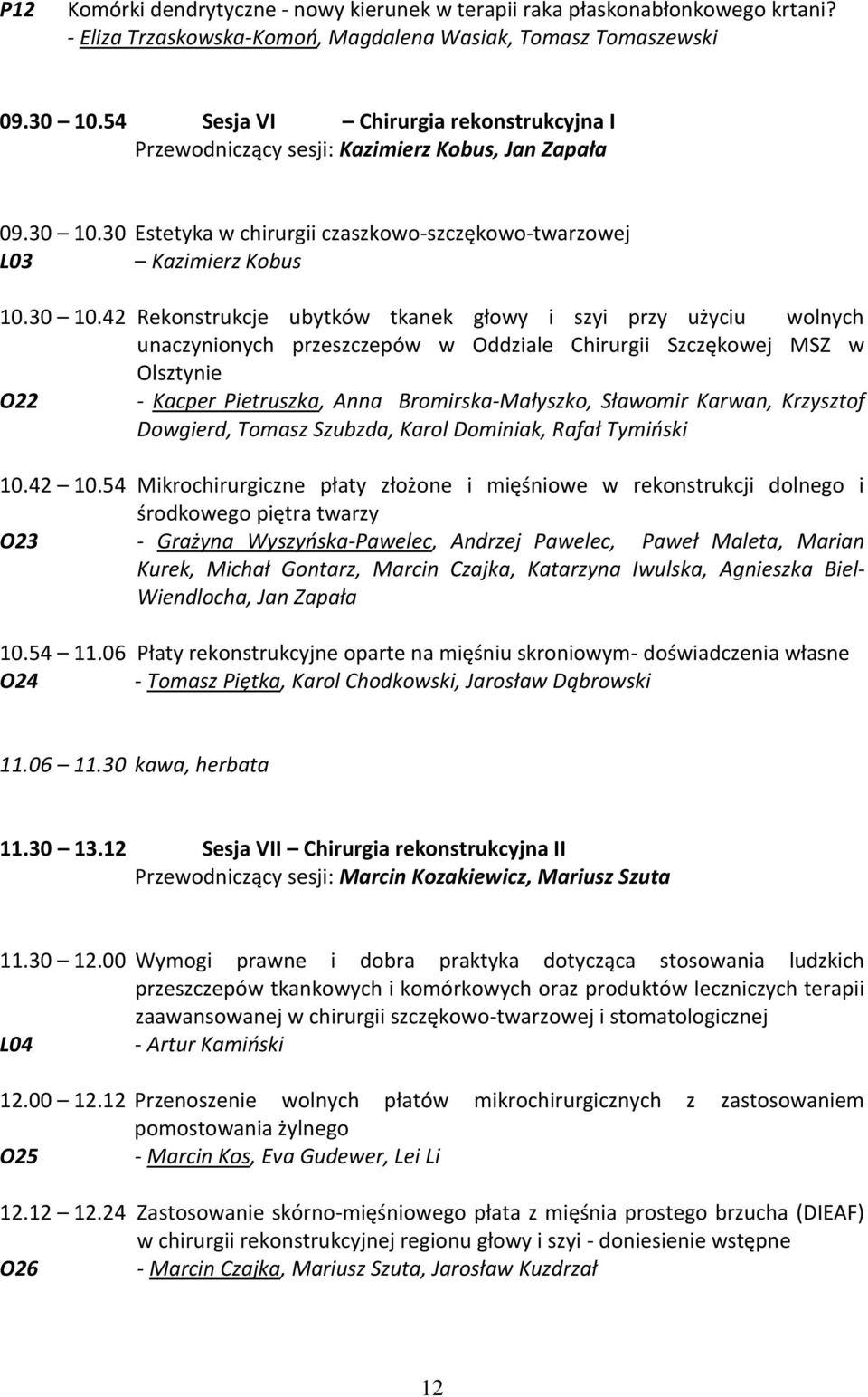 30 Estetyka w chirurgii czaszkowo-szczękowo-twarzowej L03 Kazimierz Kobus 10.30 10.