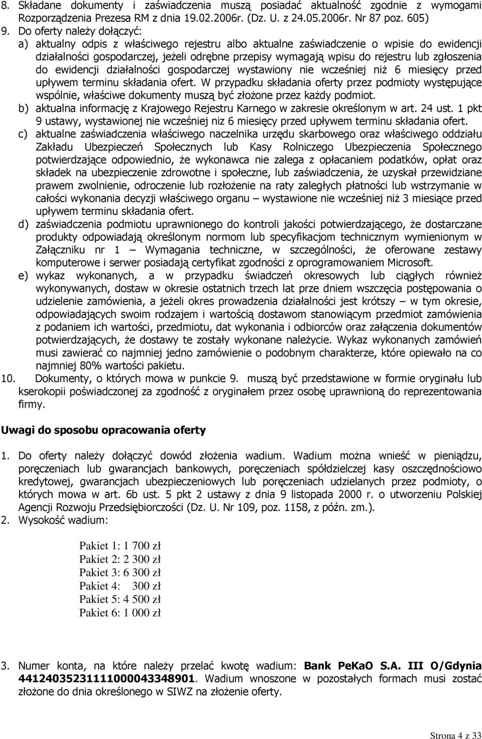 zgłoszenia do ewidencji działalności gospodarczej wystawiony nie wcześniej niż 6 miesięcy przed upływem terminu składania ofert.