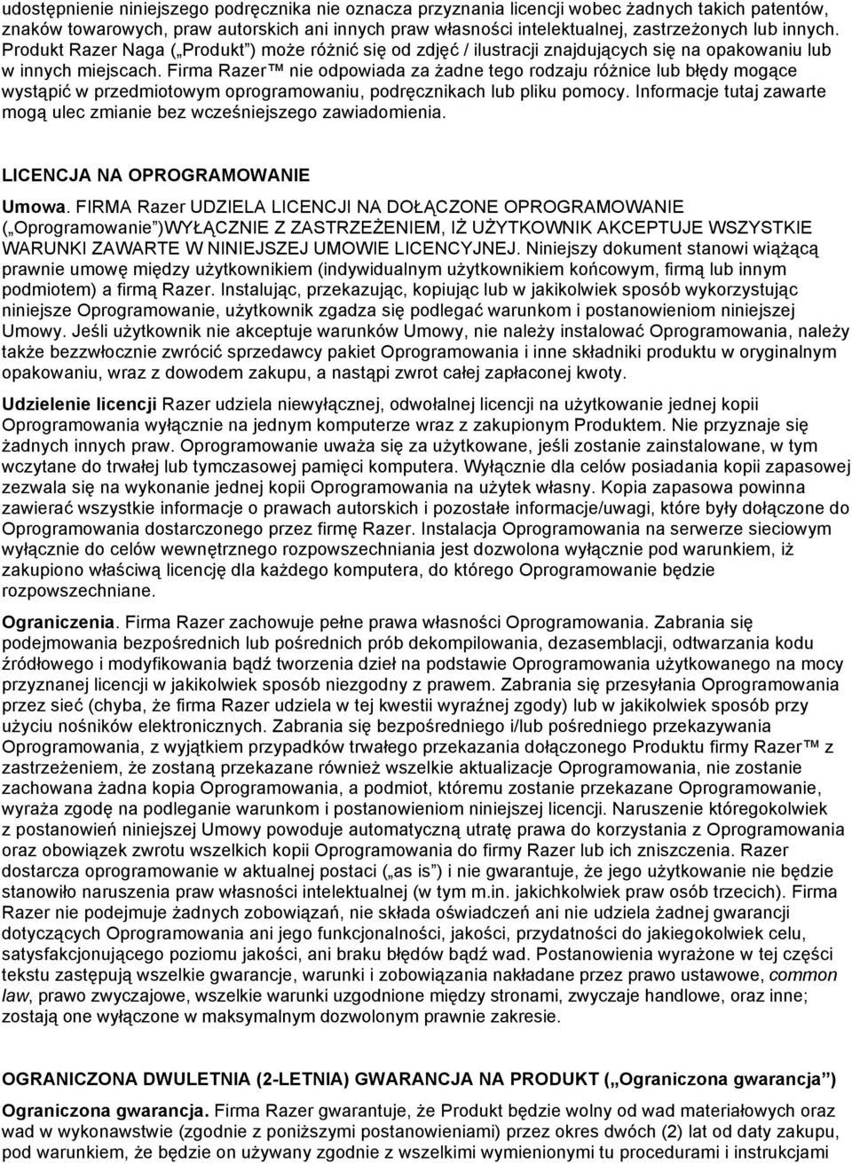 Firma Razer nie odpowiada za żadne tego rodzaju różnice lub błędy mogące wystąpić w przedmiotowym oprogramowaniu, podręcznikach lub pliku pomocy.