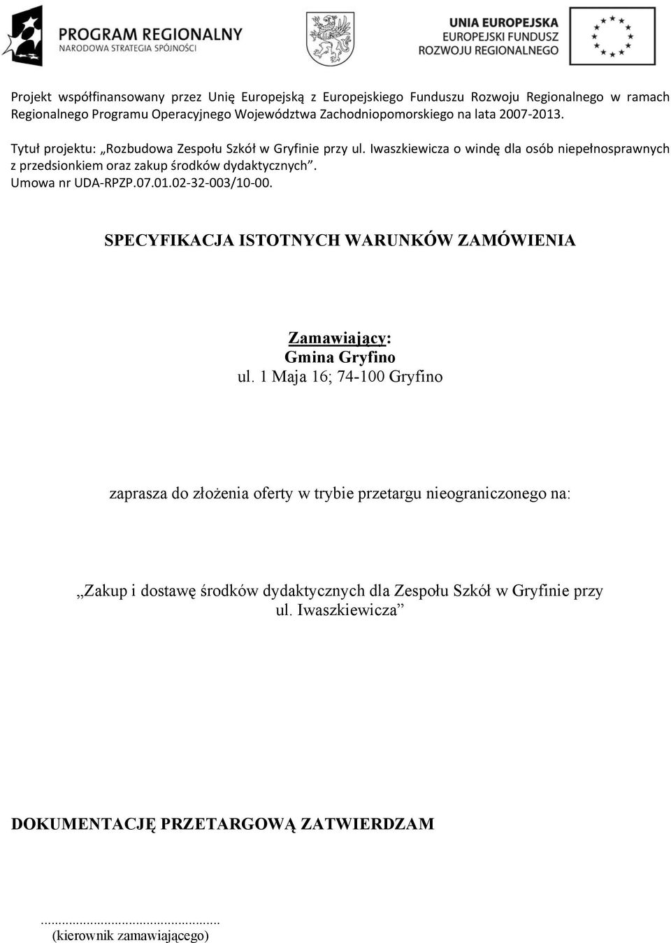 Umowa nr UDA RPZP.07.0.02 32 003/0 00. SPECYFIKACJA ISTOTNYCH WARUNKÓW ZAMÓWIENIA Zamawiający: Gmina Gryfino ul.