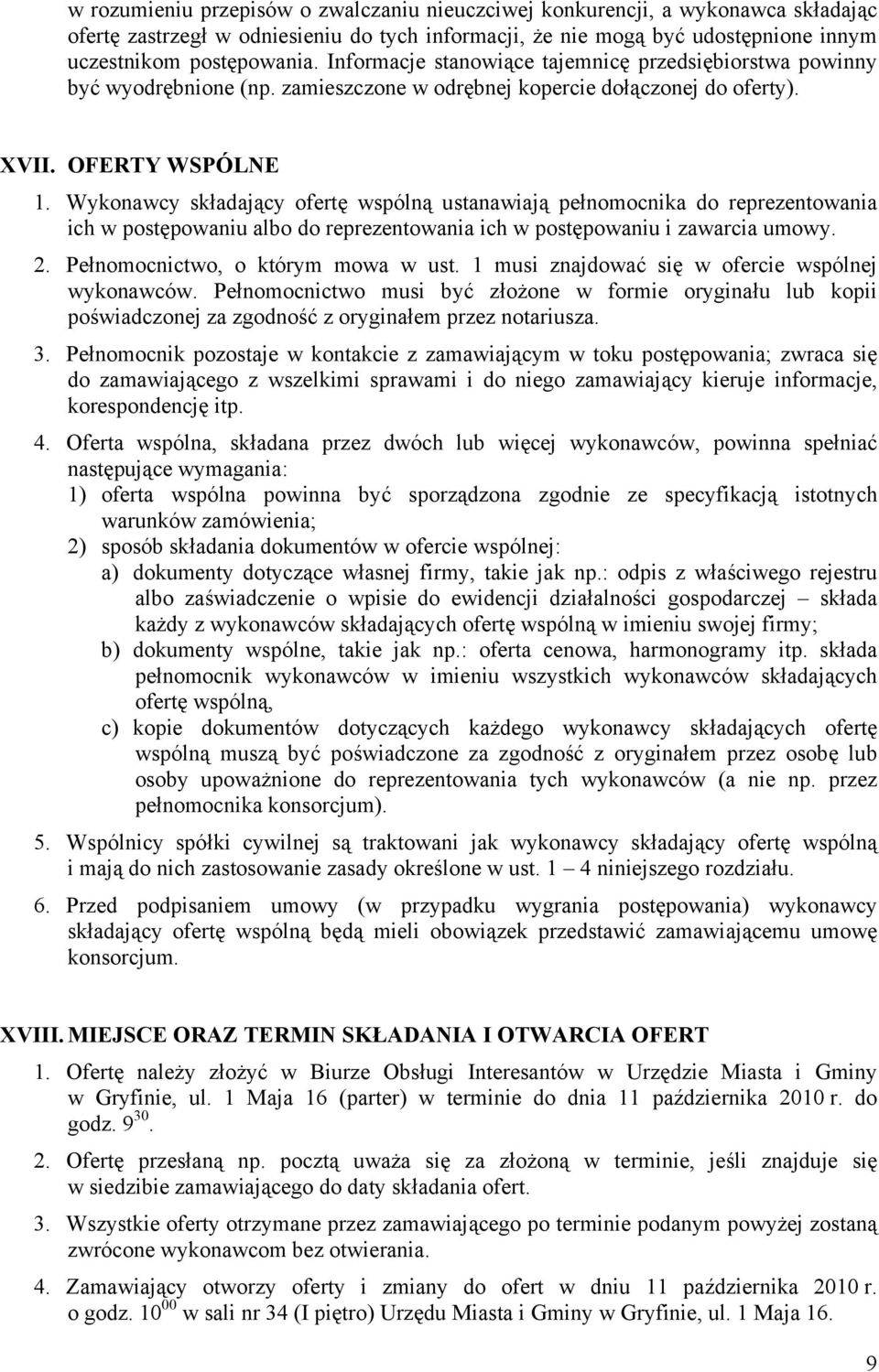 Wykonawcy składający ofertę wspólną ustanawiają pełnomocnika do reprezentowania ich w postępowaniu albo do reprezentowania ich w postępowaniu i zawarcia umowy. 2. Pełnomocnictwo, o którym mowa w ust.