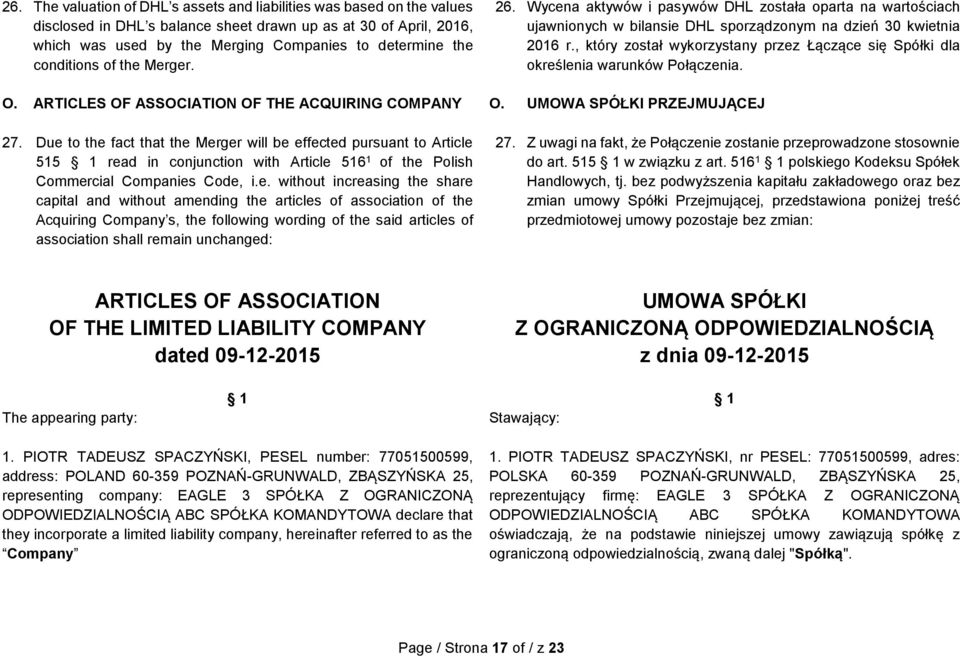 , który został wykorzystany przez Łączące się Spółki dla określenia warunków Połączenia. O. ARTICLES OF ASSOCIATION OF THE ACQUIRING COMPANY O. UMOWA SPÓŁKI PRZEJMUJĄCEJ 27.