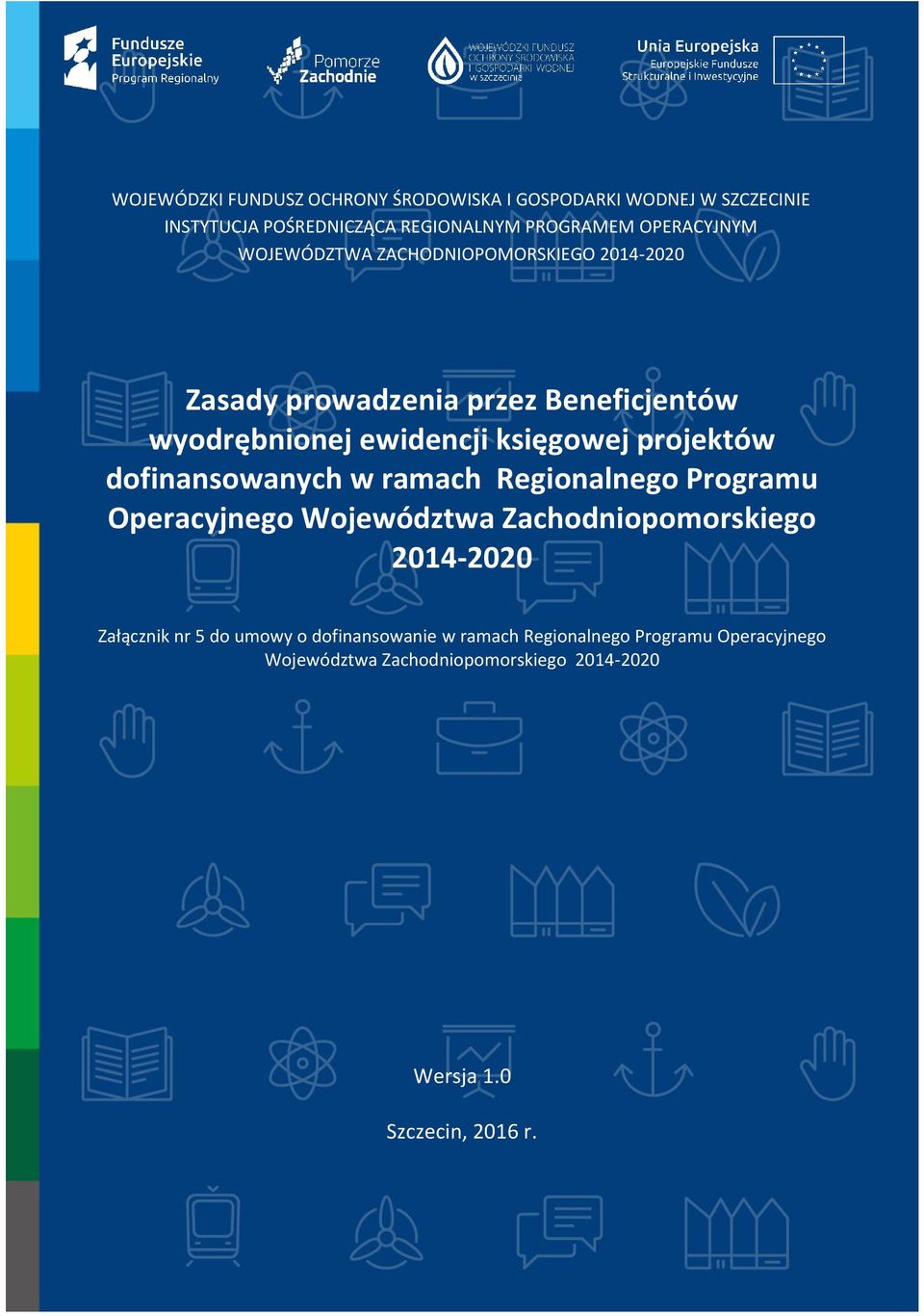 projektów dofinansowanych w ramach Regionalnego Programu Operacyjnego Województwa Zachodniopomorskiego 2014-2020 Załącznik nr 5