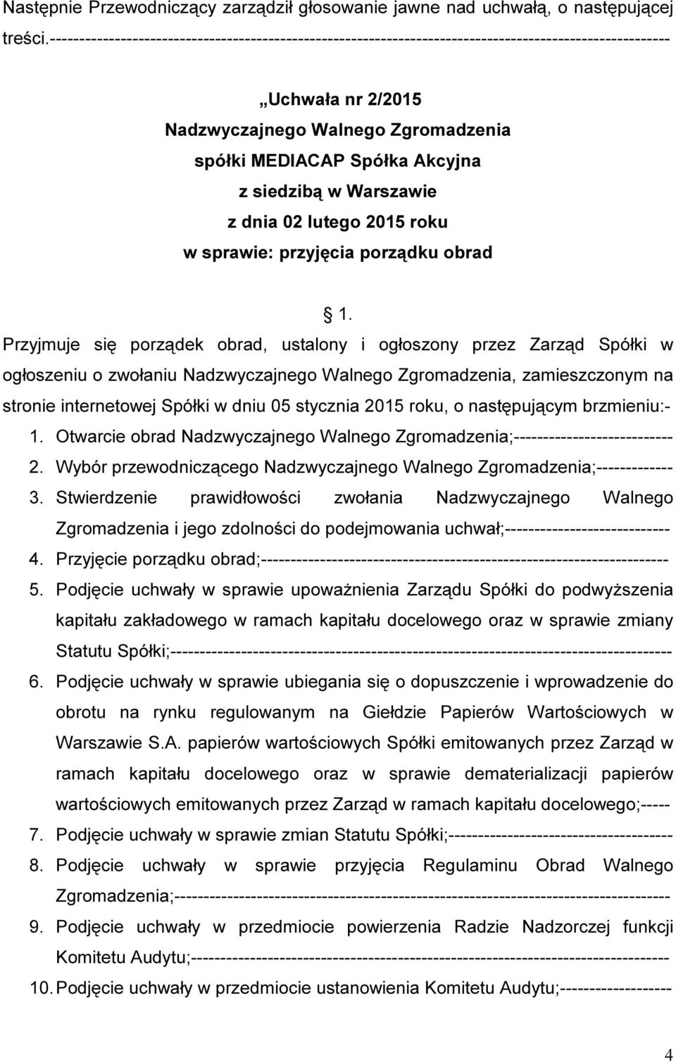 siedzibą w Warszawie z dnia 02 lutego 2015 roku w sprawie: przyjęcia porządku obrad 1.