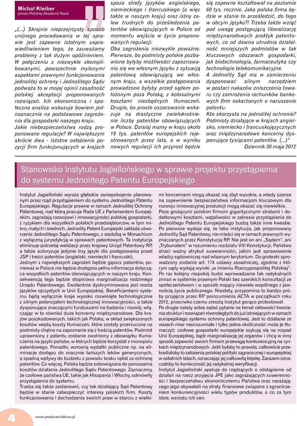 W połączeniu z niezwykle skomplikowanymi, powszechnie mylonymi aspektami prawnymi funkcjonowania jednolitej ochrony i Jednolitego Sądu podważa to w mojej opinii zasadność polskiej akceptacji