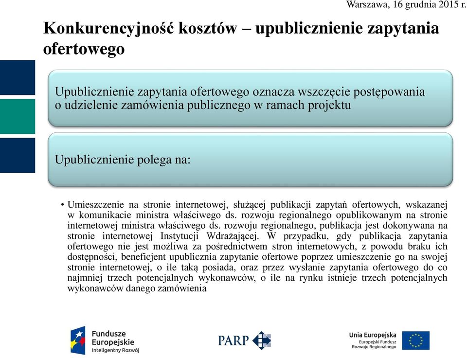 rozwoju regionalnego opublikowanym na stronie internetowej ministra właściwego ds. rozwoju regionalnego, publikacja jest dokonywana na stronie internetowej Instytucji Wdrażającej.