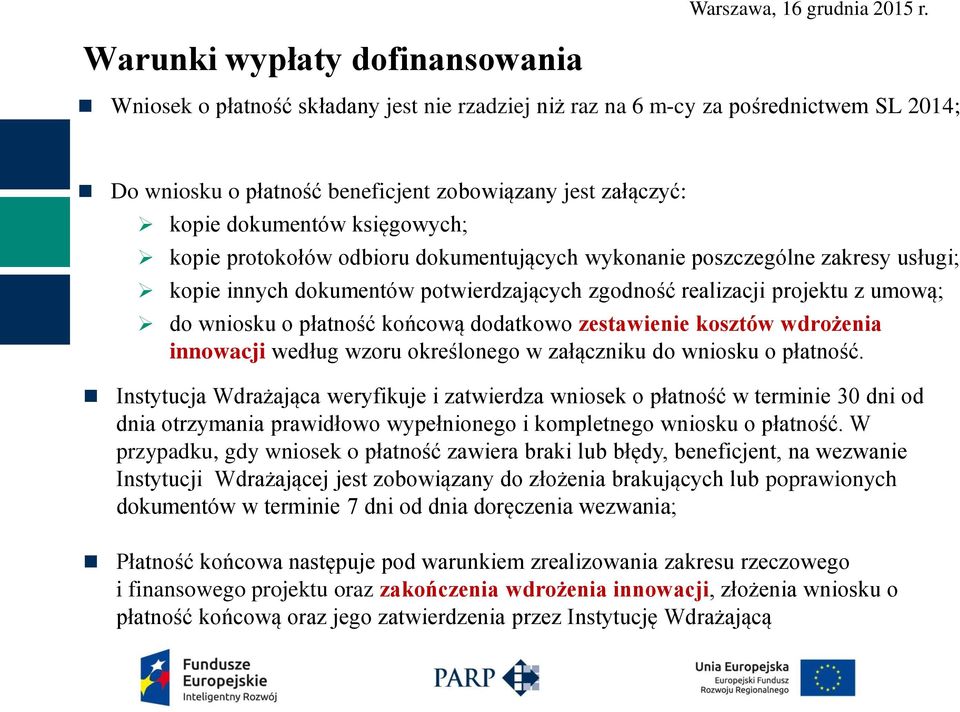 końcową dodatkowo zestawienie kosztów wdrożenia innowacji według wzoru określonego w załączniku do wniosku o płatność.