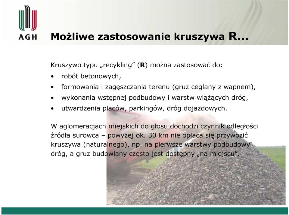 wapnem), wykonania wstępnej podbudowy i warstw wiążących dróg, utwardzenia placów, parkingów, dróg dojazdowych.