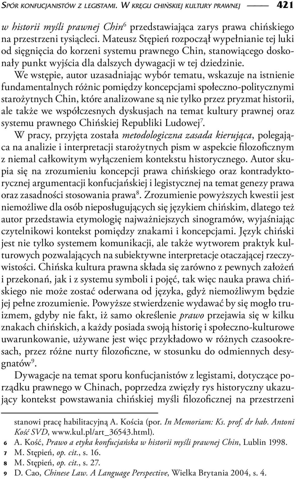 We wstępie, autor uzasadniając wybór tematu, wskazuje na istnienie fundamentalnych różnic pomiędzy koncepcjami społeczno-politycznymi starożytnych Chin, które analizowane są nie tylko przez pryzmat