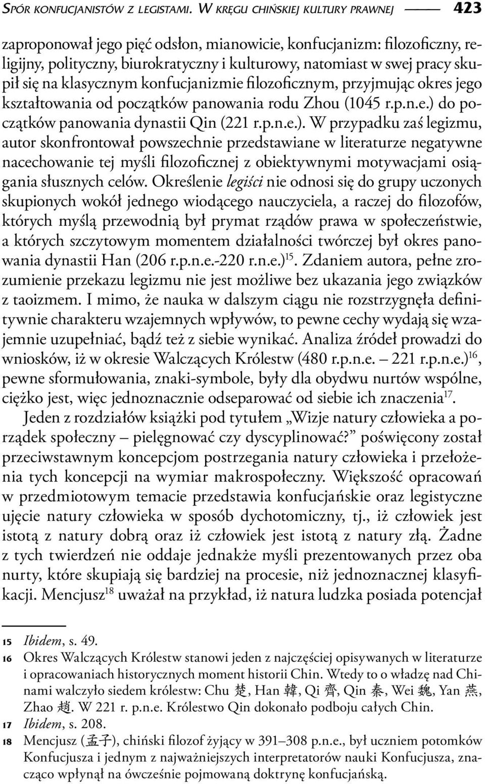 klasycznym konfucjanizmie filozoficznym, przyjmując okres jego kształtowania od początków panowania rodu Zhou (1045 r.p.n.e.) 