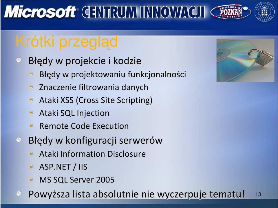 Remote Code Execution Błędy w konfiguracji serwerów Ataki Information Disclosure