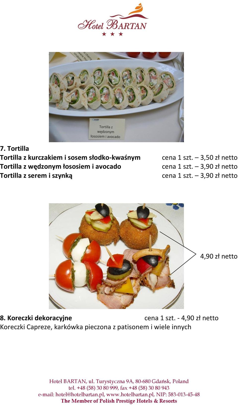 3,90 zł netto cena 1 szt. 3,90 zł netto 4,90 zł netto 8.