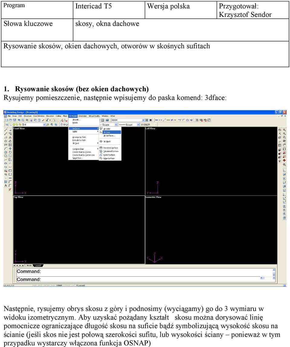 (wyciągamy) go do 3 wymiaru w widoku izometrycznym.