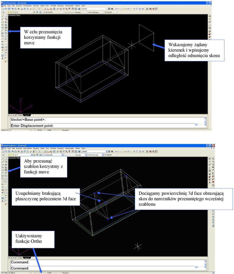 Uzupełniamy brakującą płaszczyznę poleceniem 3d face Uaktywniamy funkcje Ortho