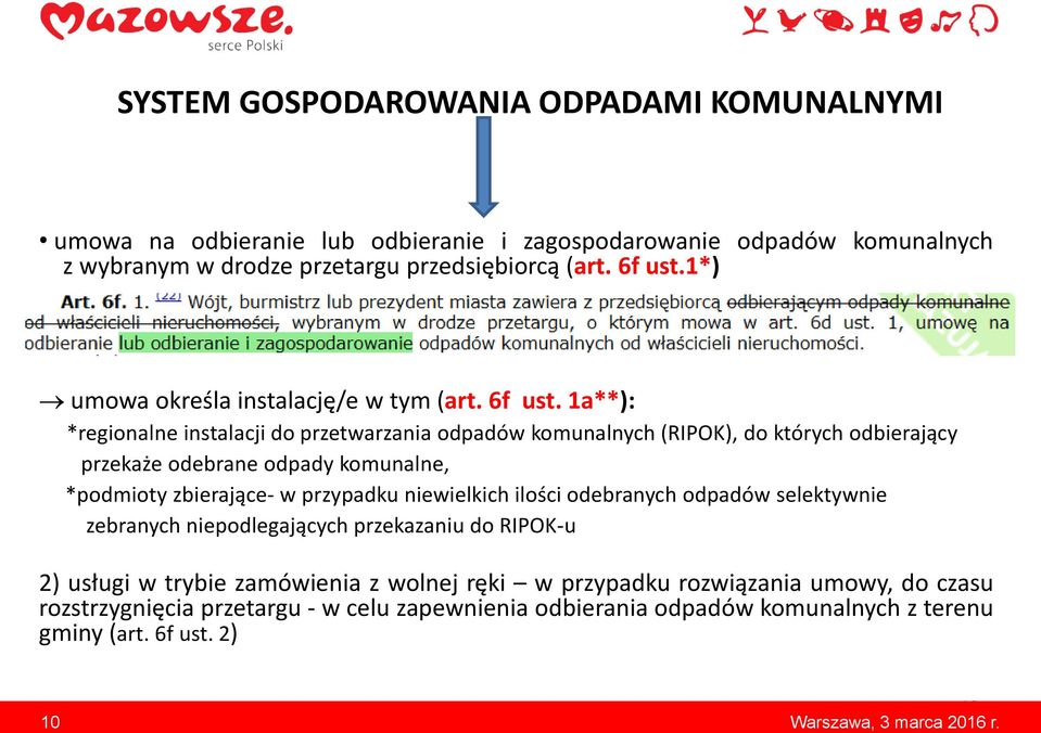 1a**): *regionalne instalacji doprzetwarzania odpadów komunalnych (RIPOK), do których odbierający przekaże odebrane odpady komunalne, *podmioty zbierające- w przypadku niewielkich