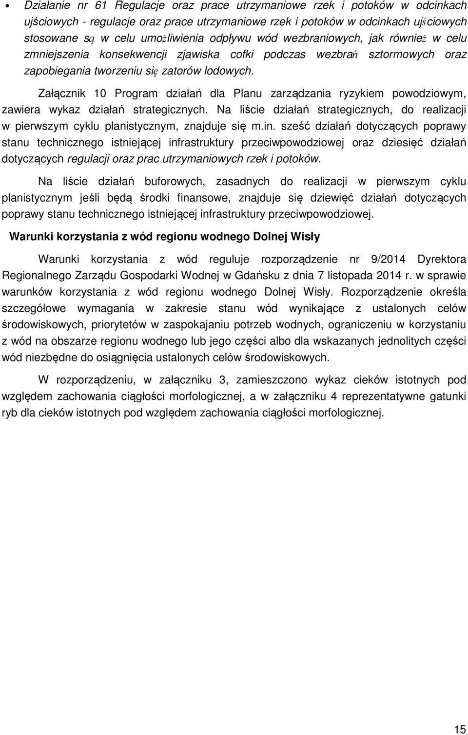 Załącznik 10 Program działań dla Planu zarządzania ryzykiem powodziowym, zawiera wykaz działań strategicznych.