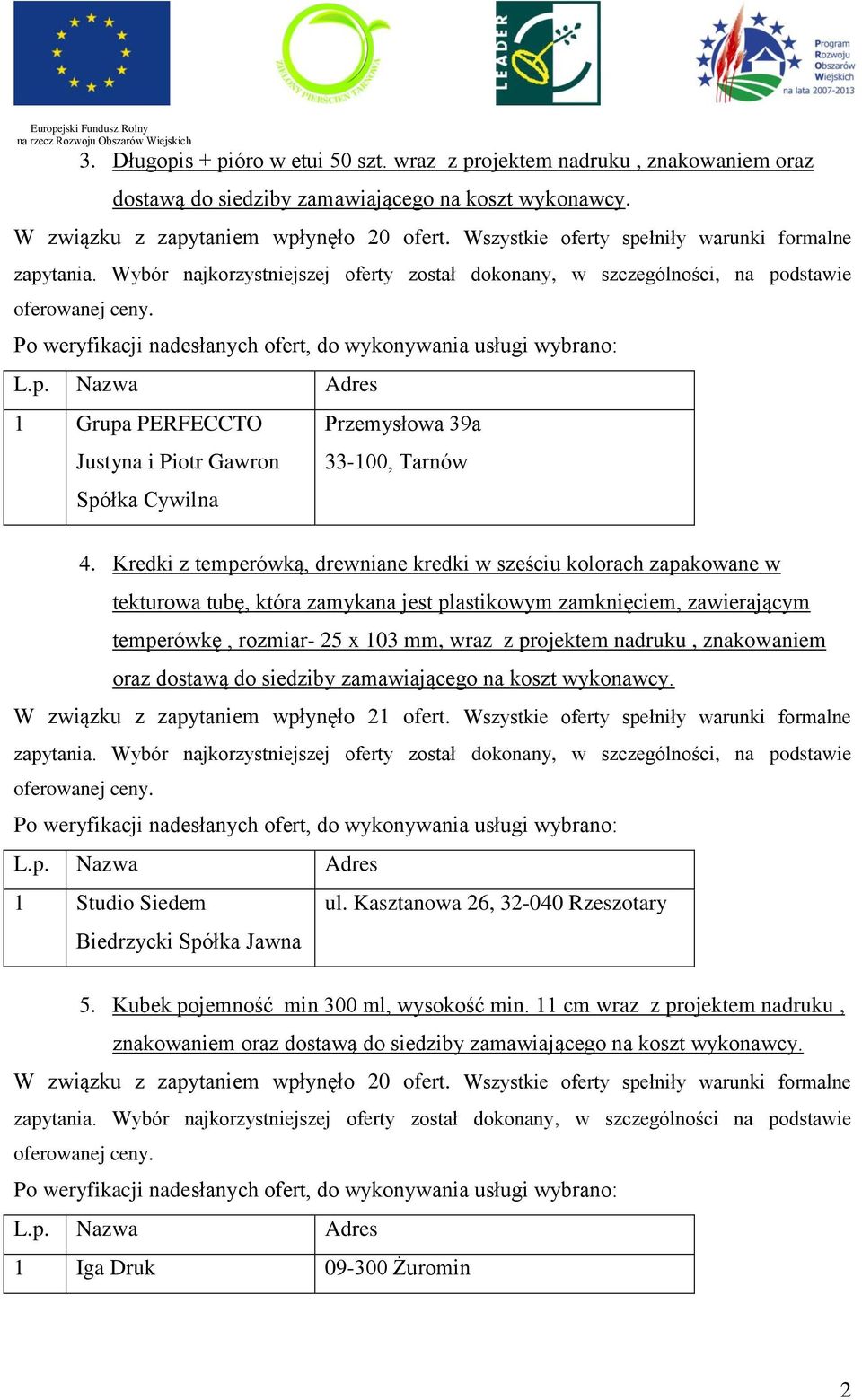 Kredki z temperówką, drewniane kredki w sześciu kolorach zapakowane w tekturowa tubę, która zamykana jest plastikowym zamknięciem, zawierającym temperówkę, rozmiar- 25 x 103 mm, wraz z projektem