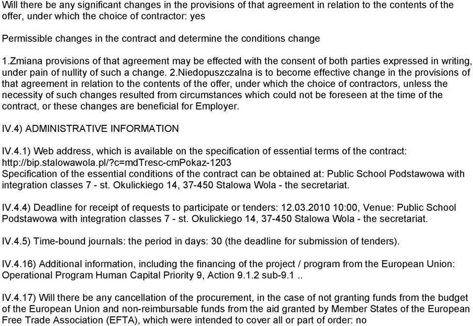 Niedopuszczalna is to become effective change in the provisions of that agreement in relation to the contents of the offer, under which the choice of contractors, unless the necessity of such changes