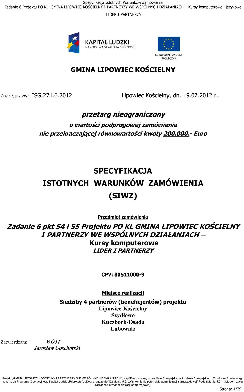 000,- Euro SPECYFIKACJA ISTOTNYCH WARUNKÓW ZAMÓWIENIA (SIWZ) Przedmiot zamówienia Zadanie 6 pkt 54 i 55 Projektu PO KL GMINA LIPOWIEC KOŚCIELNY