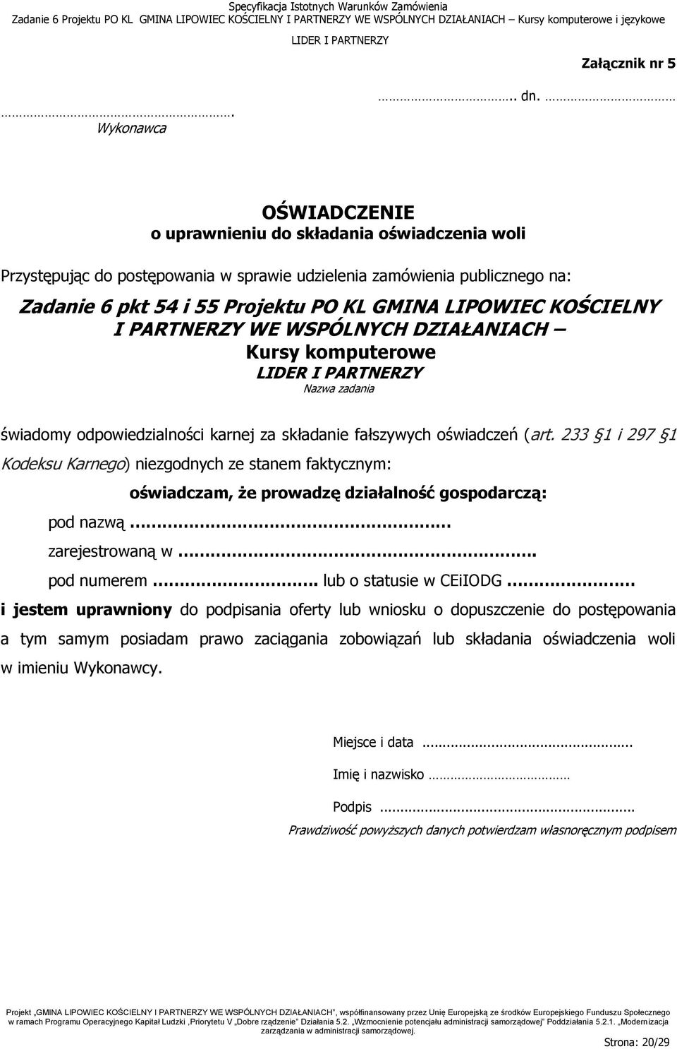 PARTNERZY WE WSPÓLNYCH DZIAŁANIACH Kursy komputerowe Nazwa zadania świadomy odpowiedzialności karnej za składanie fałszywych oświadczeń (art.