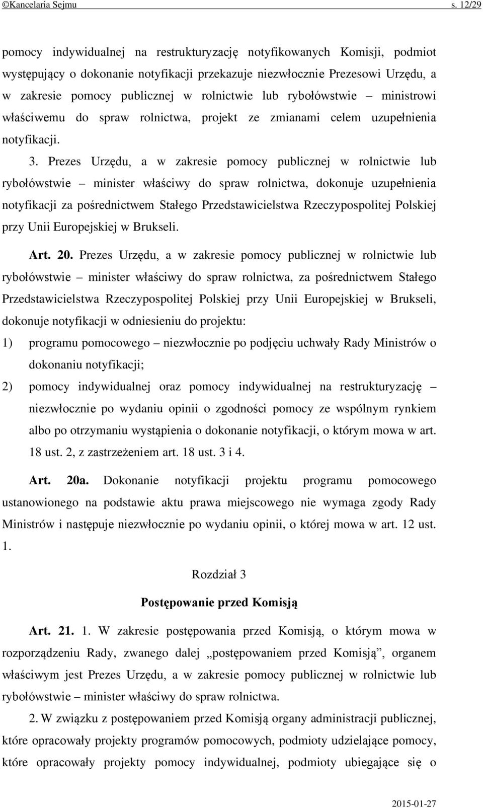 rolnictwie lub rybołówstwie ministrowi właściwemu do spraw rolnictwa, projekt ze zmianami celem uzupełnienia notyfikacji. 3.