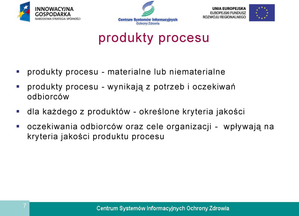 każdego z produktów - określone kryteria jakości oczekiwania