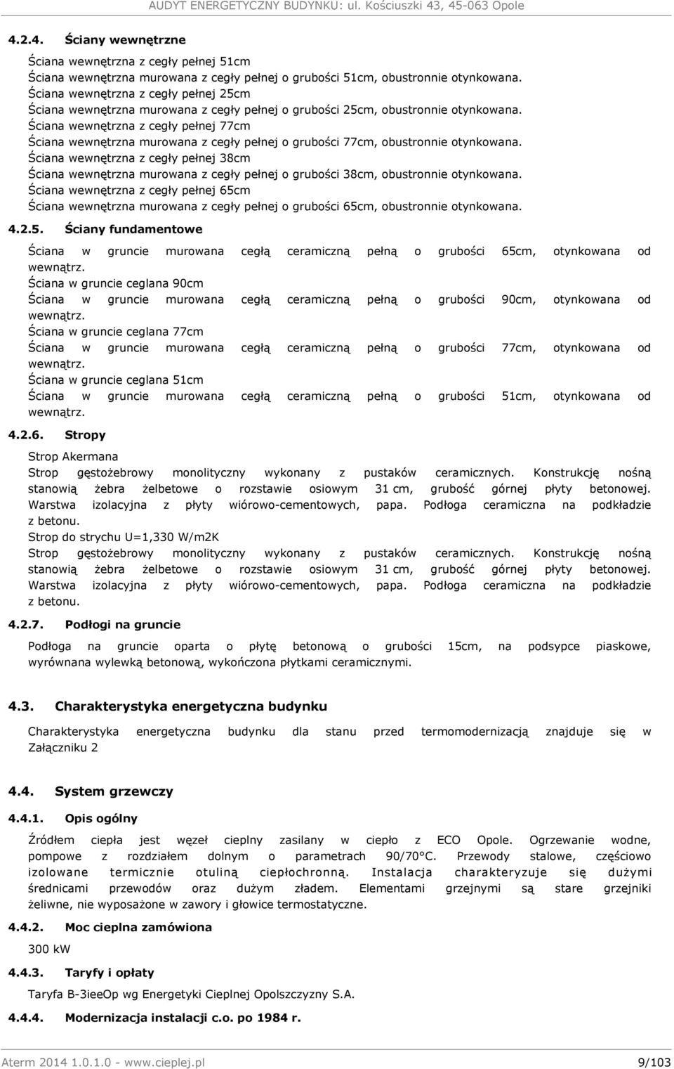 Ściana wewnętrzna z cegły pełnej 77cm Ściana wewnętrzna murowana z cegły pełnej o grubości 77cm, obustronnie otynkowana.