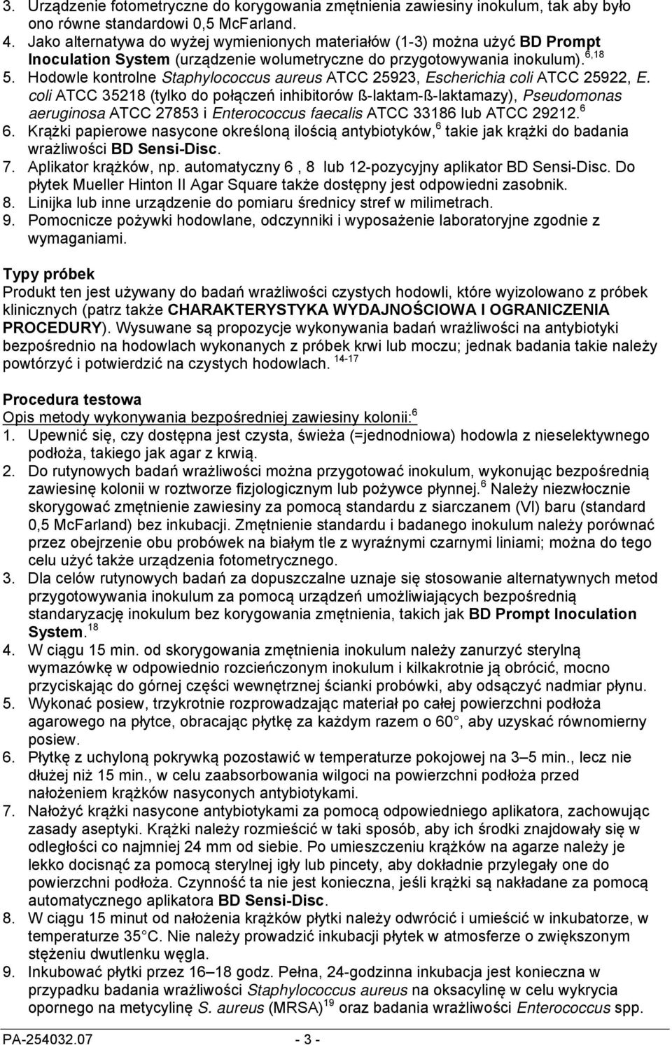 Hodowle kontrolne Staphylococcus aureus ATCC 25923, Escherichia coli ATCC 25922, E.