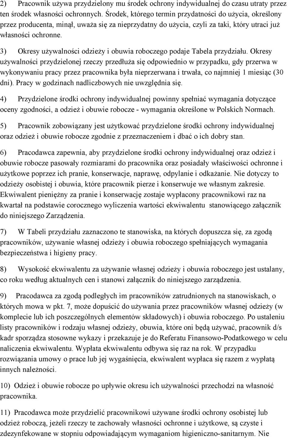 3) Okresy używalności odzieży i obuwia roboczego podaje Tabela przydziału.