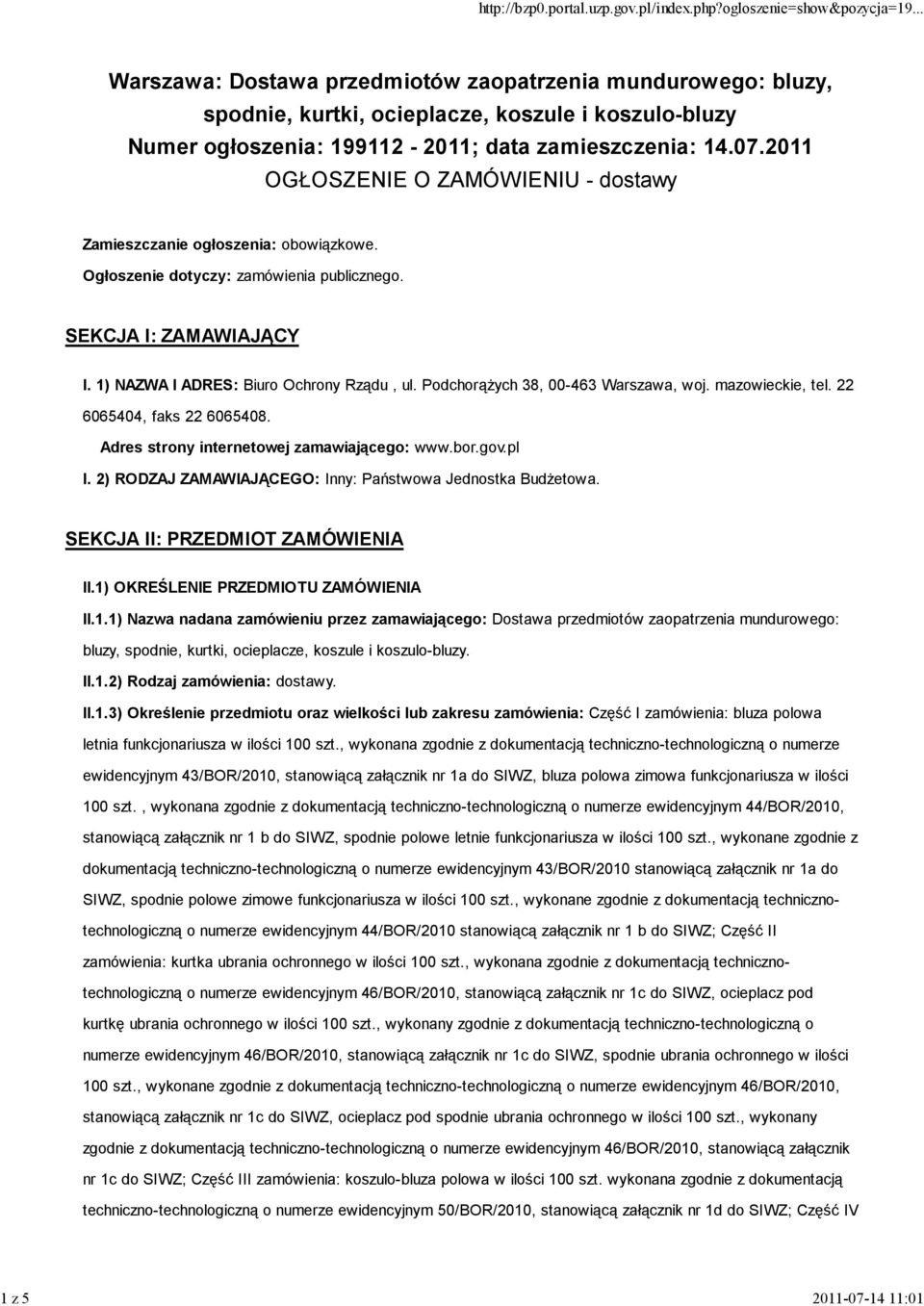 Adres strony internetowej zamawiającego: www.bor.gov.pl I. 2) RODZAJ ZAMAWIAJĄCEGO: Inny: Państwowa Jednostka Budżetowa. SEKCJA II: PRZEDMIOT ZAMÓWIENIA II.1)