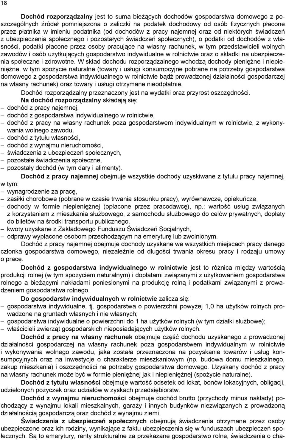 pracujące na własny rachunek, w tym przedstawicieli wolnych zawodów i osób użytkujących gospodarstwo indywidualne w rolnictwie oraz o składki na ubezpieczenia społeczne i zdrowotne.