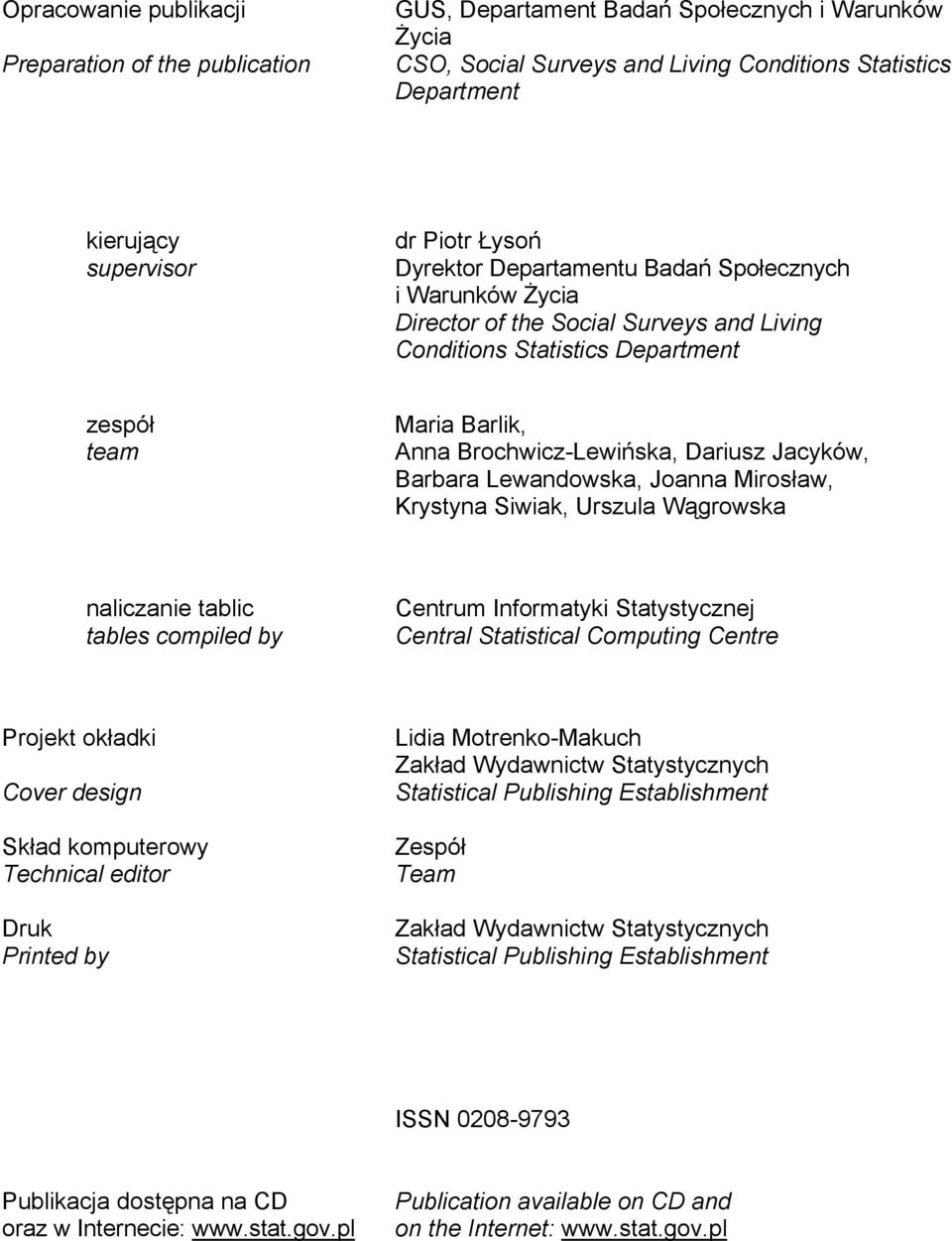 Jacyków, Barbara Lewandowska, Joanna Mirosław, Krystyna Siwiak, Urszula Wągrowska naliczanie tablic tables compiled by Centrum Informatyki Statystycznej Central Statistical Computing Centre Projekt