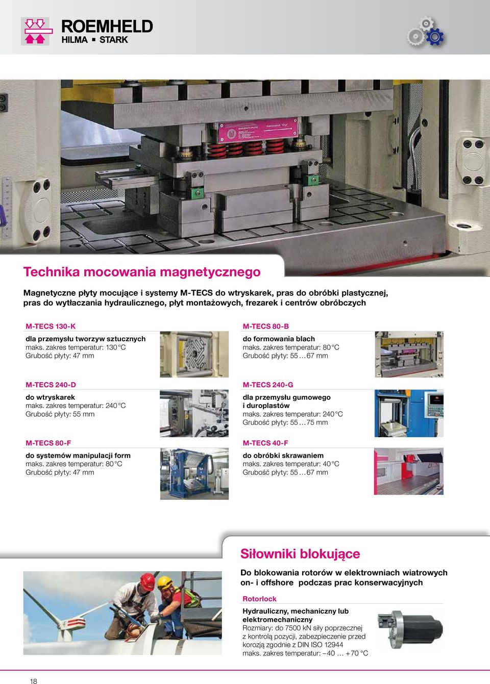 zakres temperatur: 80 C Grubość płyty: 55 67 mm M-TECS 240-D do wtryskarek maks. zakres temperatur: 240 C Grubość płyty: 55 mm M-TECS 80-F do systemów manipulacji form maks.