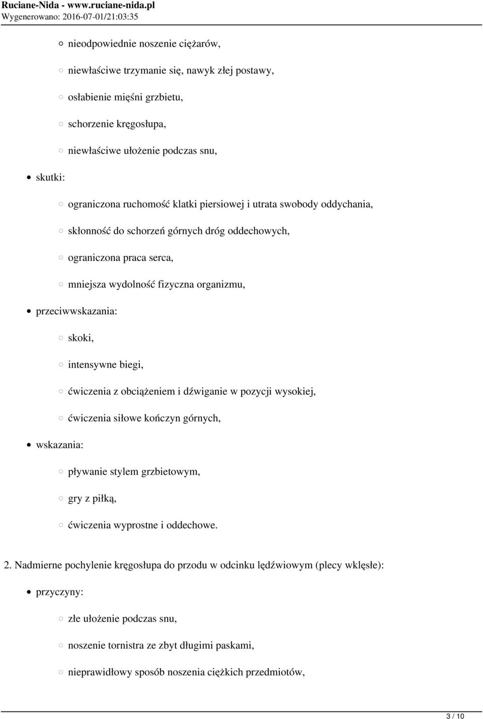 biegi, ćwiczenia z obciążeniem i dźwiganie w pozycji wysokiej, ćwiczenia siłowe kończyn górnych, pływanie stylem grzbietowym, gry z piłką, ćwiczenia wyprostne i oddechowe. 2.