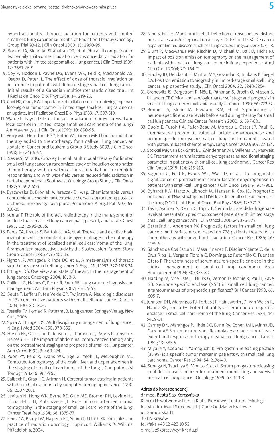 Phase III comparison of twice-daily split-course irradiation versus once-daily irradiation for patients with limited stage small-cell lung cancer. J Clin Oncol 1999; 17: 2681-2691. 9.