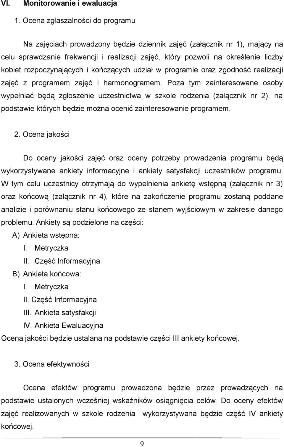 rozpoczynających i kończących udział w programie oraz zgodność realizacji zajęć z programem zajęć i harmonogramem.